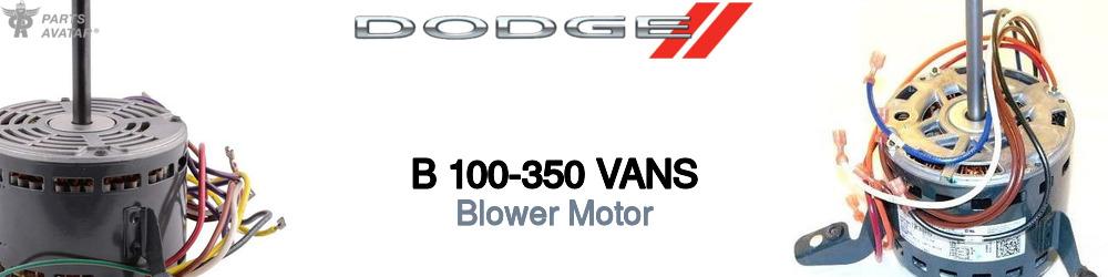 Discover Dodge B 100-350 vans Blower Motors For Your Vehicle