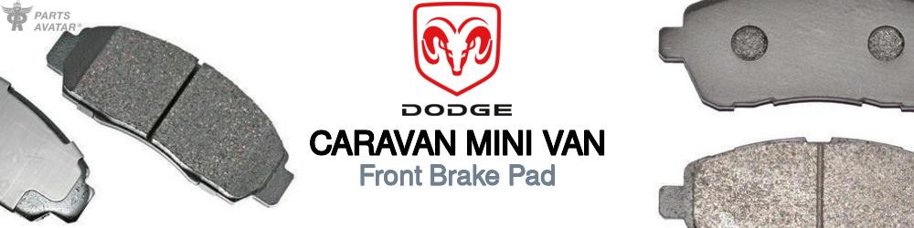 Discover Dodge Caravan mini van Front Brake Pads For Your Vehicle