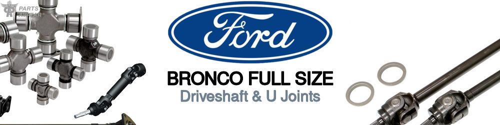 Discover Ford Bronco full size U-Joints For Your Vehicle