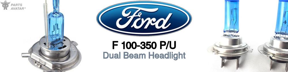 Discover Ford F 100-350 p/u High and Low Beams Bulbs For Your Vehicle