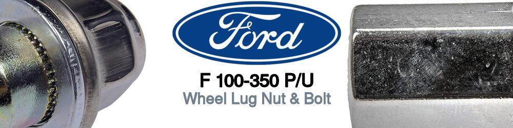 Discover Ford F 100-350 p/u Wheel Lug Nut & Bolt For Your Vehicle