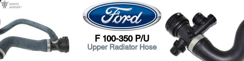 Discover Ford F 100-350 p/u Upper Radiator Hoses For Your Vehicle