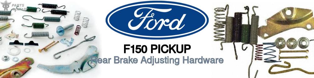 Discover Ford F150 pickup Rear Brake Adjusting Hardware For Your Vehicle