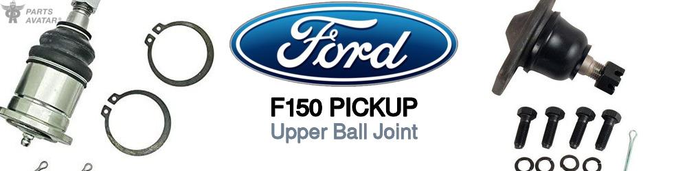 Discover Ford F150 pickup Upper Ball Joints For Your Vehicle