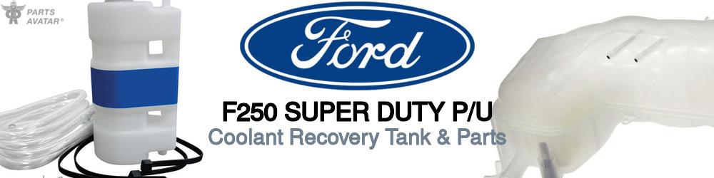 Discover Ford F250 super duty p/u Coolant Tanks For Your Vehicle