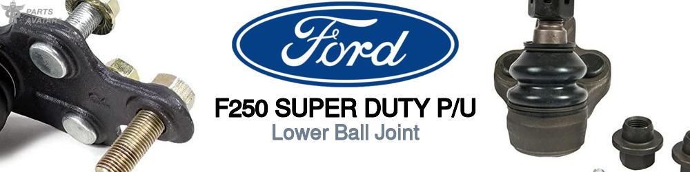 Discover Ford F250 super duty p/u Lower Ball Joints For Your Vehicle