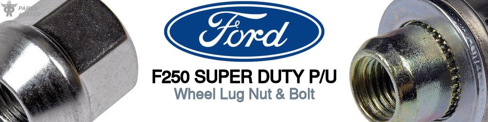 Discover Ford F250 super duty p/u Wheel Lug Nut & Bolt For Your Vehicle