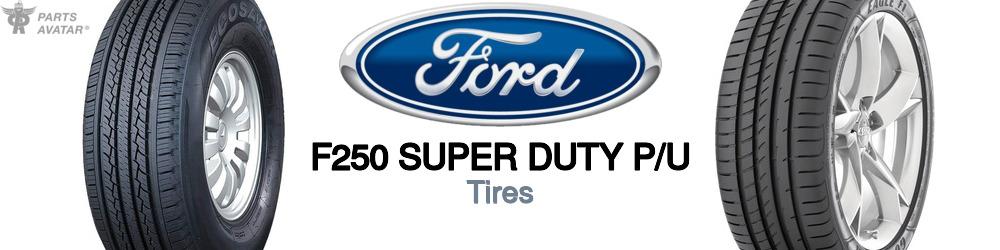 Discover Ford F250 super duty p/u Tires For Your Vehicle