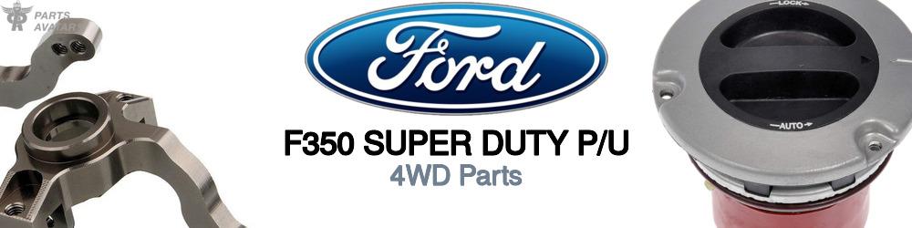 Discover Ford F350 super duty p/u 4WD Parts For Your Vehicle