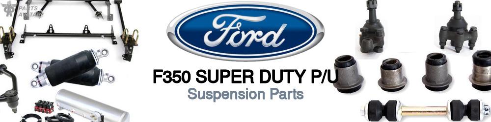 Discover Ford F350 super duty p/u Suspension Parts For Your Vehicle