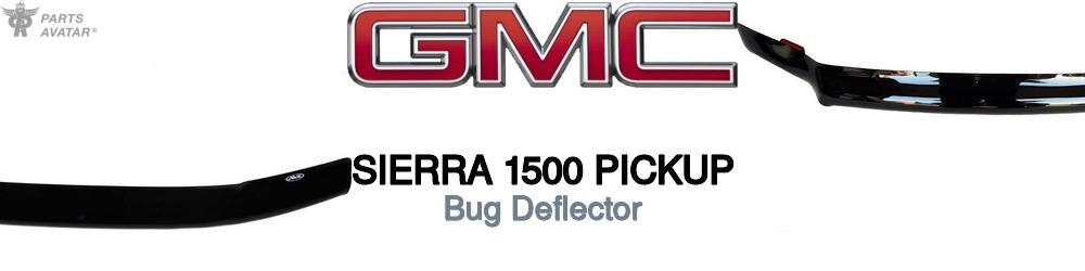 Discover Gmc Sierra 1500 pickup Bug Deflectors For Your Vehicle