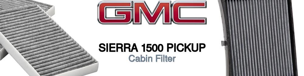 Discover Gmc Sierra 1500 pickup Cabin Air Filters For Your Vehicle