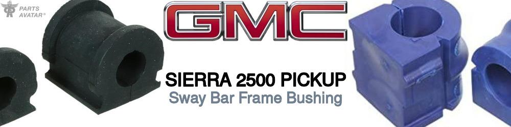 Discover Gmc Sierra 2500 pickup Sway Bar Frame Bushings For Your Vehicle