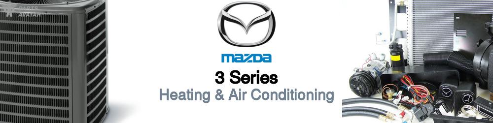 Discover Mazda 3 series Heating and Air Conditioning For Your Vehicle