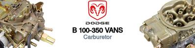 Discover Dodge B 100-350 vans Carburetors For Your Vehicle