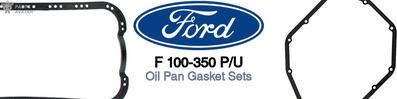 Discover Ford F 100-350 p/u Oil Pan Gaskets For Your Vehicle