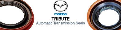 Discover Mazda Tribute Transmission Seals For Your Vehicle