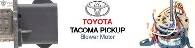 Discover Toyota Tacoma pickup Blower Motors For Your Vehicle