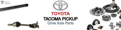 Discover Toyota Tacoma pickup CV Axle Parts For Your Vehicle